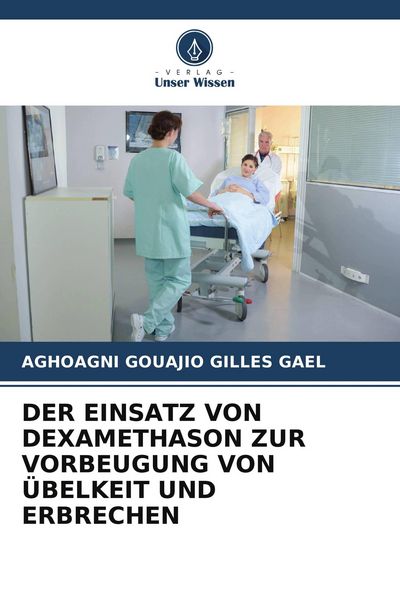 Produktbild: Der Einsatz von Dexamethason Zur Vorbeugung von &Uuml;belkeit und Erbrechen