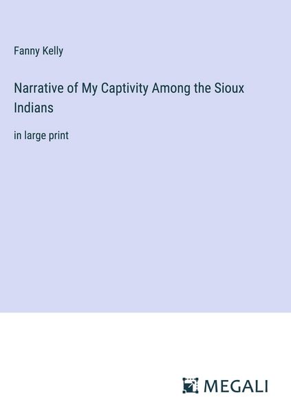 Produktbild: Narrative of My Captivity Among the Sioux Indians