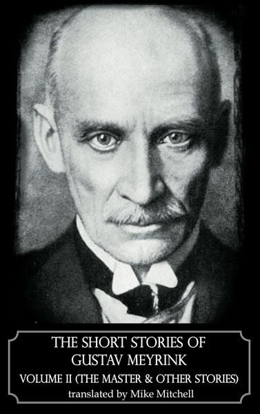 Produktbild: The Short Stories of Gustav Meyrink Volume 2 (The Master and other stories)Dedalus European Classics