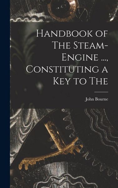 Produktbild: Handbook of The Steam-engine ..., Constituting a key to The