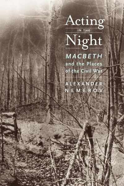 Produktbild: Nemerov, A: Acting in the Night - Macbeth and the Places of