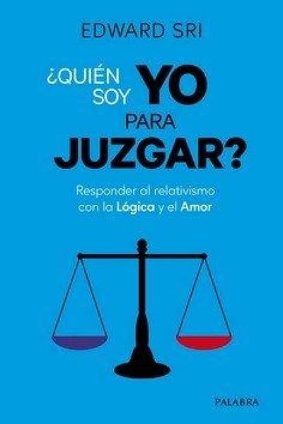 Produktbild: &iquest;Qui&eacute;n soy yo para juzgar? : responder al relativismo con la l&oacute;gica y el amor