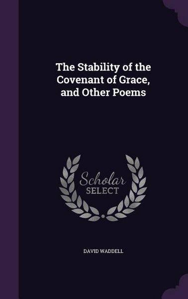 Produktbild: The Stability of the Covenant of Grace, and Other Poems