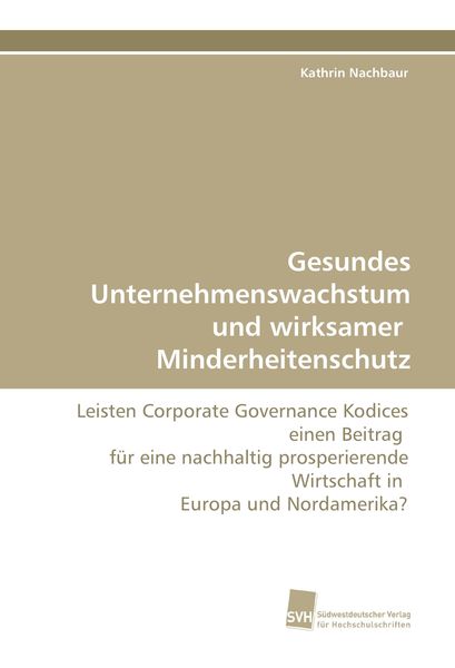 Gesundes Unternehmenswachstum und wirksamer Minderheitenschutz, Taschenbuch von Kathrin Nachbaur, Südwestdeutscher Verlag für Hochschulschriften,