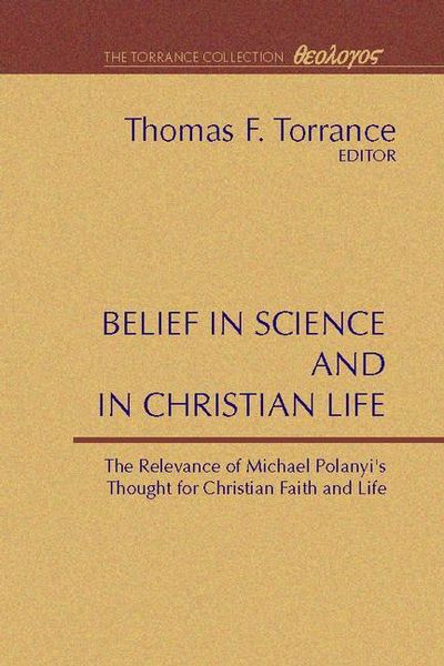 Produktbild: Belief in Science and in Christian Life: The Relevance of Michael Polanyi's Thought for Christian Faith and Life