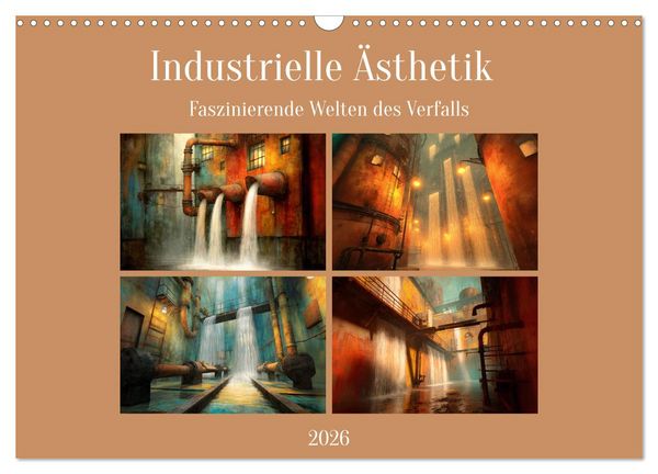 Produktbild: Die faszinierende Welt der industriellen &Auml;sthetik (Wandkalender 2026 DIN A3 quer), CALVENDO Monatskalender