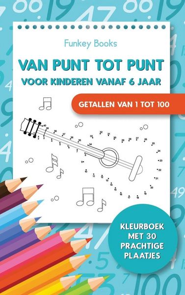 Produktbild: Van punt tot punt voor kinderen vanaf 6 jaar - Getallen van 1 tot 100