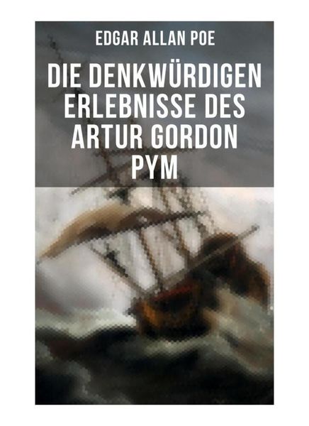 Produktbild: Die denkw&uuml;rdigen Erlebnisse des Artur Gordon Pym