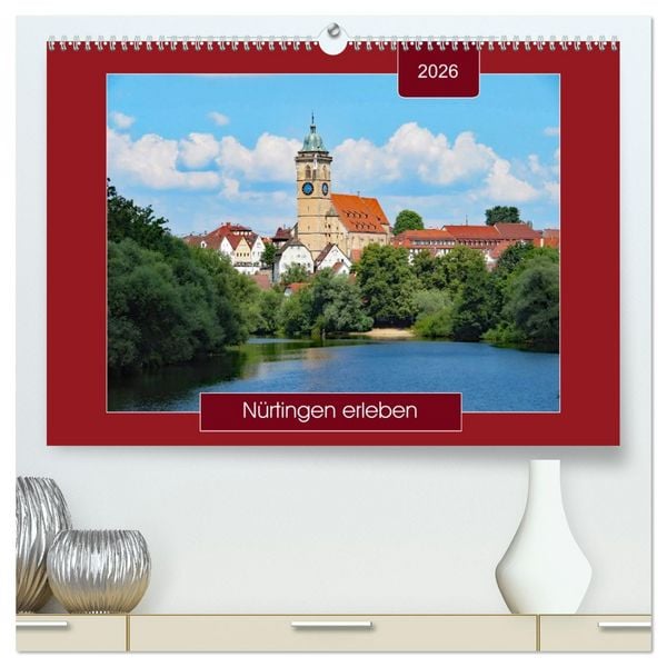Nürtingen erleben (hochwertiger Premium Wandkalender 2026 DIN A2 quer), Kunstdruck in Hochglanz