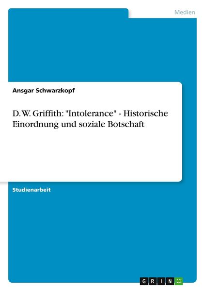 Produktbild: D. W. Griffith: "Intolerance" - Historische Einordnung und soziale Botschaft