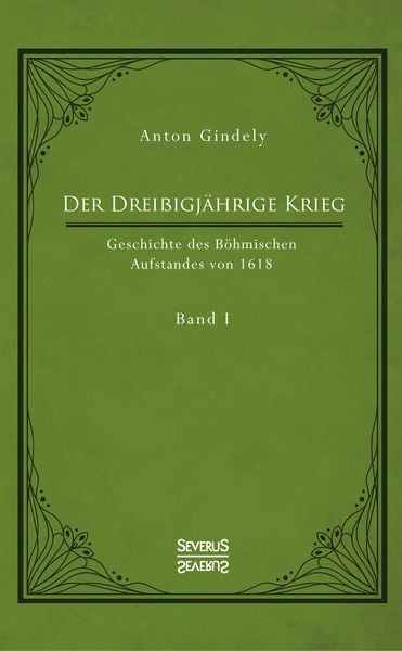 Produktbild: Der Drei&szlig;igj&auml;hrige Krieg. Geschichte des B&ouml;hmischen Aufstandes von 1618. Band 1