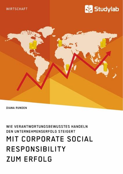Produktbild: Mit Corporate Social Responsibility zum Erfolg. Wie verantwortungsbewusstes Handeln den Unternehmenserfolg steigert