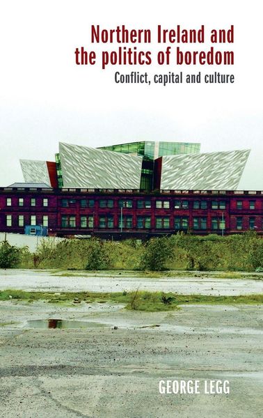 Produktbild: Northern Ireland and the politics of boredom