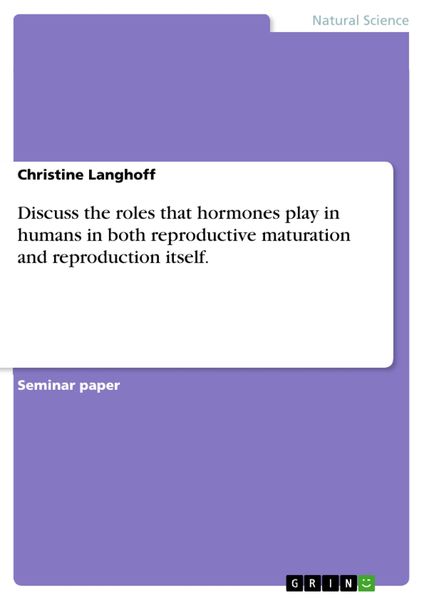 Produktbild: Discuss the roles that hormones play in humans in both reproductive maturation and reproduction itself.