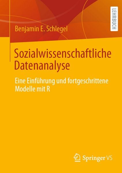 Sozialwissenschaftliche Datenanalyse, Taschenbuch von Benjamin E. Schlegel, Springer Fachmedien Wiesbaden GmbH, 978-3-658-47200-9