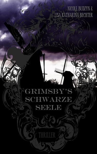 Grimsby's schwarze Seele, Taschenbuch von Lisa Katharina Bechter , Nicole Budzyn, BoD – Books on Demand, 9783741284991