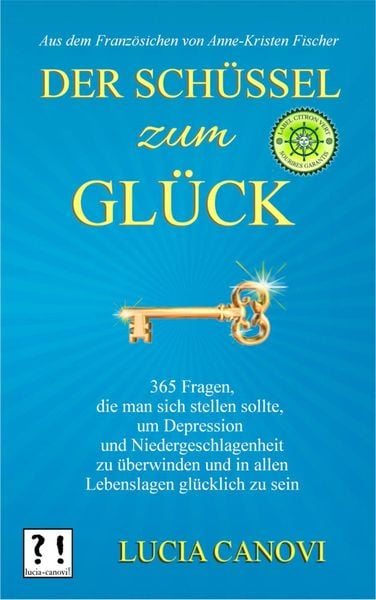 Produktbild: Der Sch&uuml;ssel Zum Gl&uuml;ck: 365 Fragen, die man sich stellen sollte, um Depression und Niedergeschlagenheit zu &uuml;berwinden und in allen Lebenslagen gl&uuml;ckli
