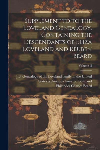 Produktbild: Supplement to to the Loveland Genealogy, Containing the Descendants of Eliza Loveland and Reuben Beard; Volume II