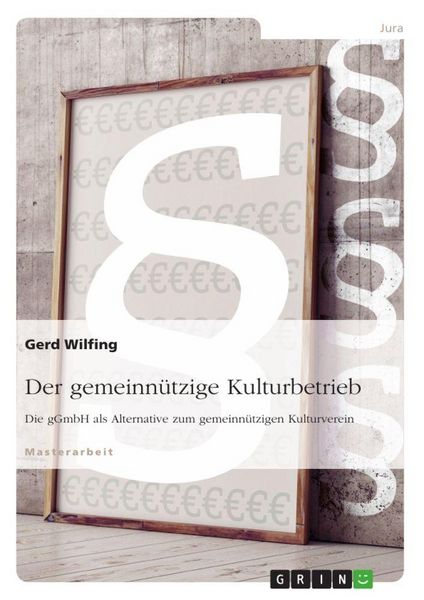 Produktbild: Der gemeinn&uuml;tzige Kulturbetrieb. Die gGmbH als Alternative zum gemeinn&uuml;tzigen Kulturverein