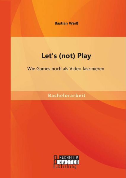 Produktbild: Let's (not) Play: Wie Games noch als Video faszinieren