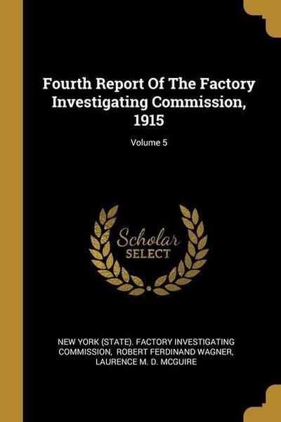 Produktbild: Fourth Report Of The Factory Investigating Commission, 1915; Volume 5