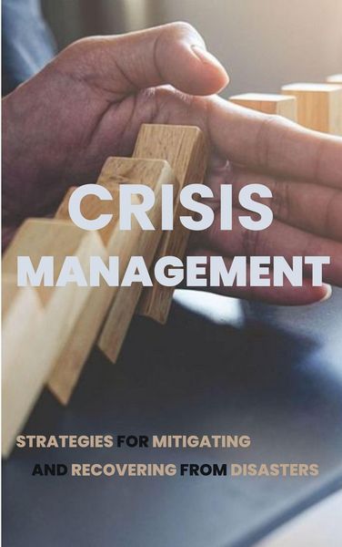 Produktbild: Crisis Management: Strategies for Mitigating and Recovering from Disasters