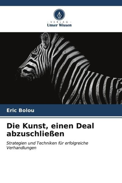 Die Kunst, einen Deal abzuschließen, Taschenbuch von Eric Bolou, Verlag Unser Wissen, 9786206655558