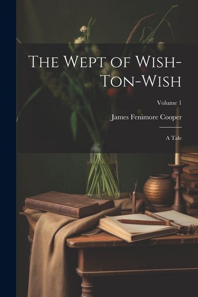 Produktbild: The Wept of Wish-Ton-Wish: A Tale; Volume 1