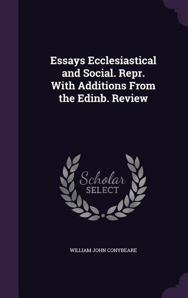 Produktbild: Essays Ecclesiastical and Social. Repr. With Additions From the Edinb. Review