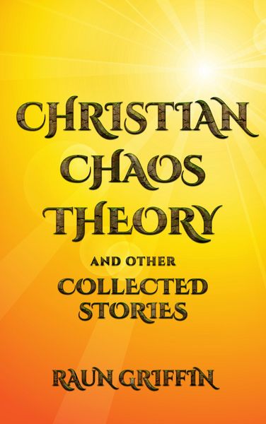 Produktbild: Christian Chaos Theory and Other Collected Stories