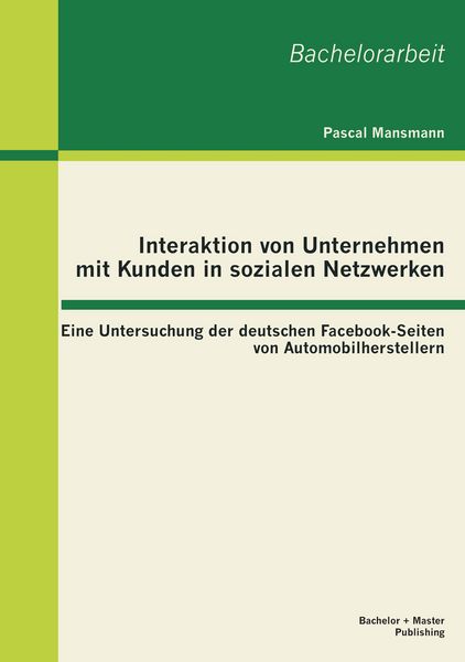 Produktbild: Interaktion von Unternehmen mit Kunden in sozialen Netzwerken: Eine Untersuchung der deutschen Facebook-Seiten von Automobilherstellern