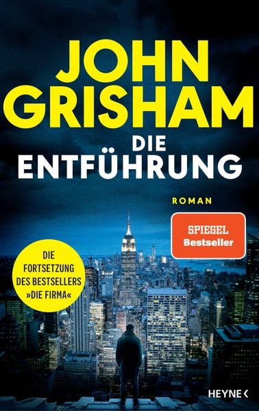 Die Entführung, Gebundene Ausgabe von John Grisham, Heyne
