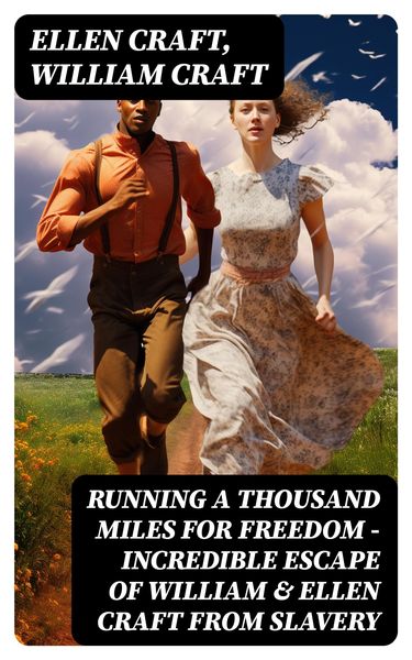 Produktbild: Running A Thousand Miles For Freedom - Incredible Escape of William & Ellen Craft from Slavery