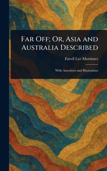 Produktbild: Far Off; Or, Asia and Australia Described