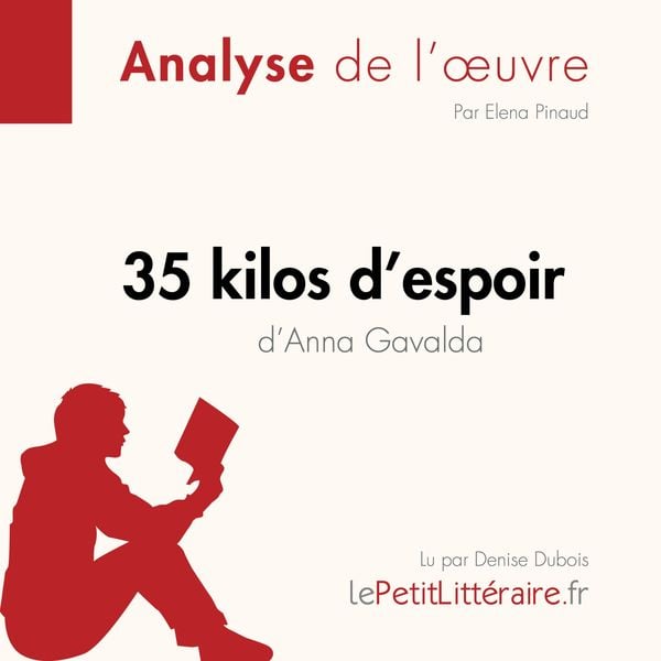35 kilos d'espoir d'Anna Gavalda (Fiche de lecture) - LePetitLitteraire , Elena Pinaud, Audio, 9782808030960