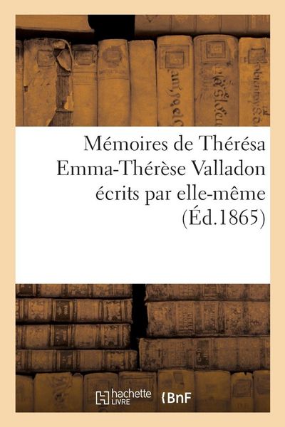Produktbild: M&eacute;moires de Th&eacute;r&eacute;sa Emma-Th&eacute;r&egrave;se Valladon &Eacute;crits Par Elle-M&ecirc;me