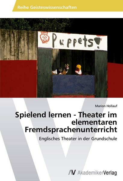 Spielend lernen - Theater im elementaren Fremdsprachenunterricht, Taschenbuch von Marion Hollauf, AV Akademikerverlag, 9783639644944