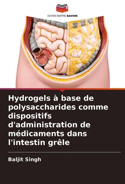 Produktbild: Hydrogels &agrave; base de polysaccharides comme dispositifs d'administration de m&eacute;dicaments dans l'intestin gr&ecirc;le