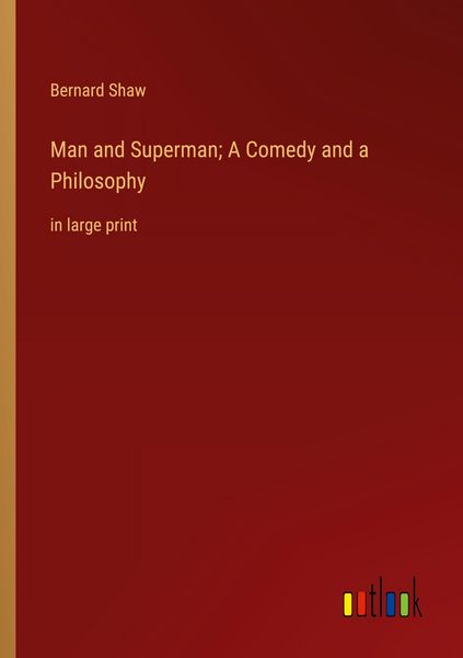 Produktbild: Man and Superman; A Comedy and a Philosophy