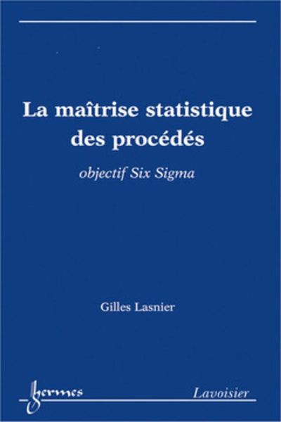 Produktbild: La ma&icirc;trise statistique des proc&eacute;d&eacute;s : objectif Six Sigma