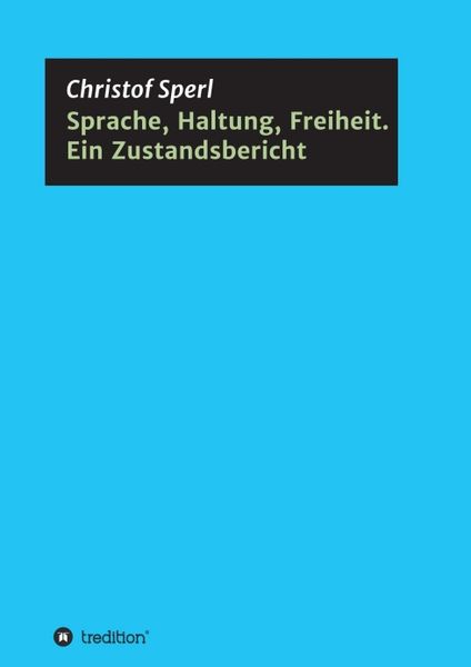 Produktbild: Sprache, Haltung, Freiheit. Ein Zustandsbericht