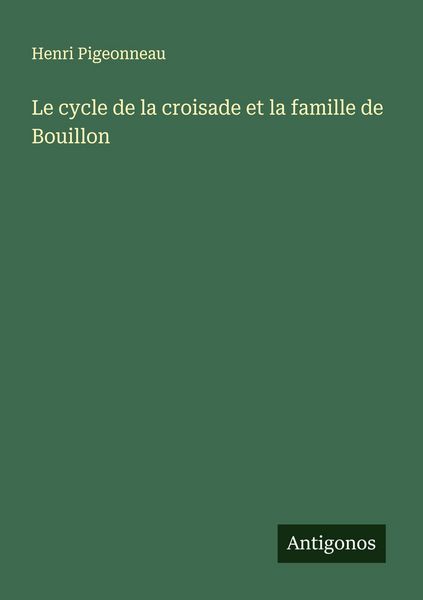 Produktbild: Le cycle de la croisade et la famille de Bouillon