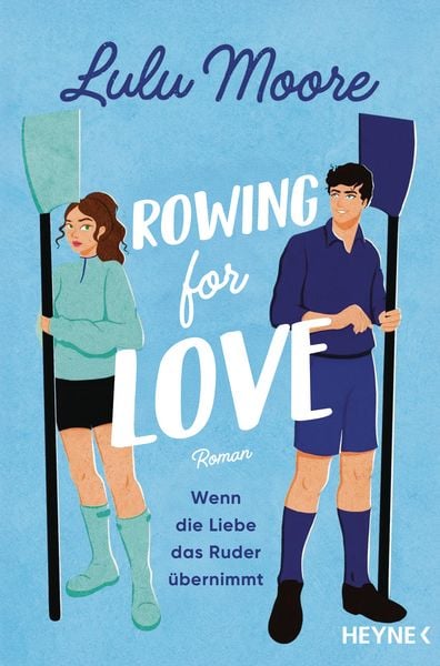 Rowing for Love: Wenn die Liebe das Ruder übernimmt, Taschenbuch von Lulu Moore, Heyne, 978-3-453-44255-9