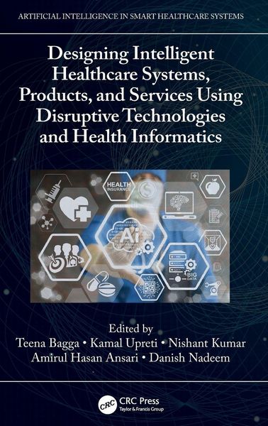 Produktbild: Designing Intelligent Healthcare Systems, Products, and Services Using Disruptive Technologies and Health Informatics