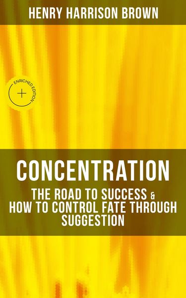 Produktbild: Concentration: The Road To Success & How To Control Fate Through Suggestion