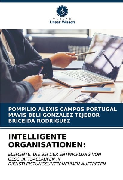 Intelligente Organisationen:, Taschenbuch von Pompilio Alexis Campos Portugal , Mavis Beli Gonzalez Tejedor , Briceida Rodriguez, Verlag Unser Wissen,