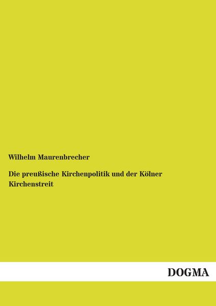 Produktbild: Die preu&szlig;ische Kirchenpolitik und der K&ouml;lner Kirchenstreit