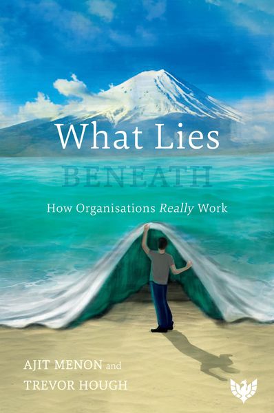 Produktbild: What Lies Beneath : How Organisations Really Work