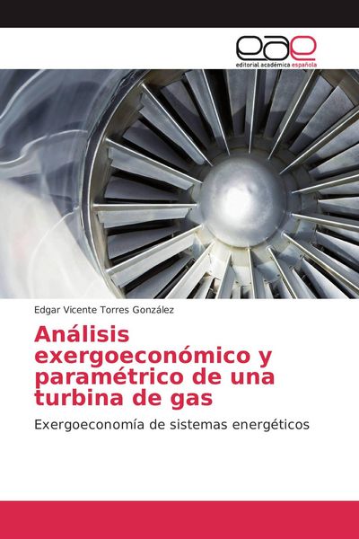 Produktbild: An&aacute;lisis exergoecon&oacute;mico y param&eacute;trico de una turbina de gas