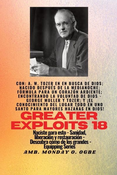 Produktbild: Mayores haza&ntilde;as - 18 Con - AW Tozer en En busca de Dios; nacido despu&eacute;s de la medianoche; f&oacute;rmula..